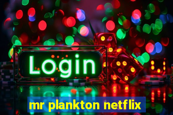 mr plankton netflix